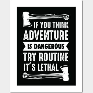 If you think adventure is dangerous try routine - wall art Posters and Art